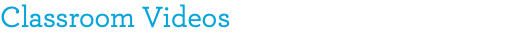 Classroom Videos